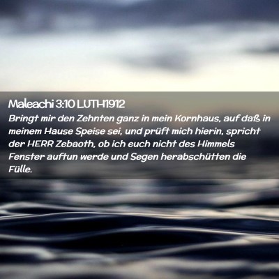 Picture 02 - Maleachi 3:10 LUTH1912 - Bringt mir den Zehnten ganz in mein Kornhaus, auf - Bible Verse Picture