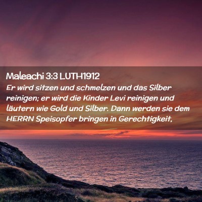 Picture 02 - Maleachi 3:3 LUTH1912 - Er wird sitzen und schmelzen und das Silber - Bible Verse Picture