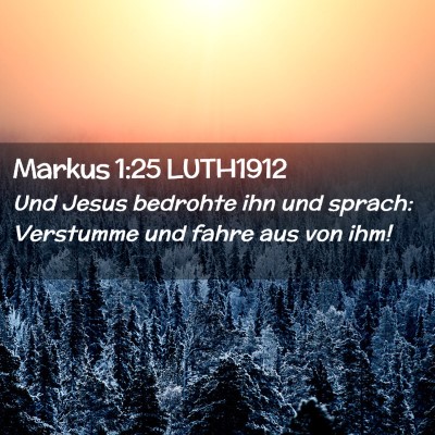 Picture 02 - Markus 1:25 LUTH1912 - Und Jesus bedrohte ihn und sprach: Verstumme und - Bible Verse Picture