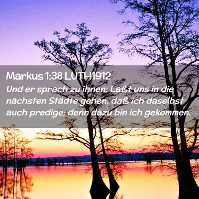 Picture 02 - Markus 1:38 LUTH1912 - Und er sprach zu ihnen: Laßt uns in die - Bible Verse Picture