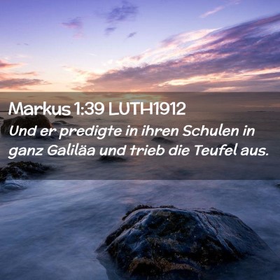Picture 02 - Markus 1:39 LUTH1912 - Und er predigte in ihren Schulen in ganz Galiläa - Bible Verse Picture