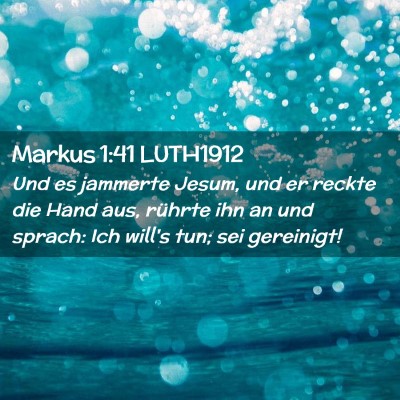 Picture 02 - Markus 1:41 LUTH1912 - Und es jammerte Jesum, und er reckte die Hand - Bible Verse Picture