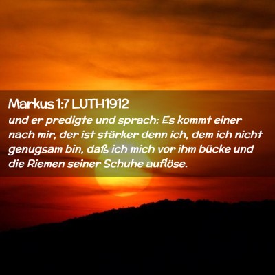 Picture 02 - Markus 1:7 LUTH1912 - und er predigte und sprach: Es kommt einer nach - Bible Verse Picture