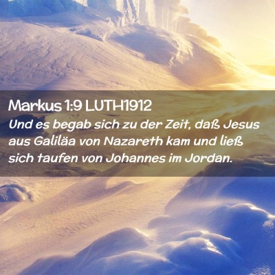 Picture 02 - Markus 1:9 LUTH1912 - Und es begab sich zu der Zeit, daß Jesus aus - Bible Verse Picture