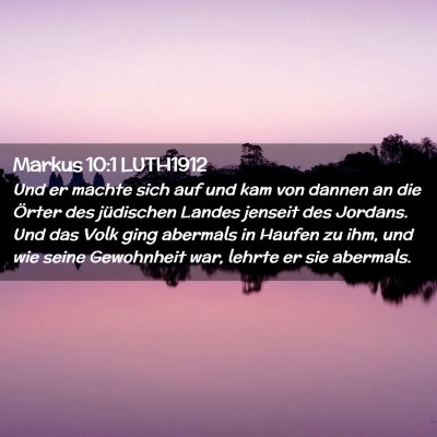 Picture 02 - Markus 10:1 LUTH1912 - Und er machte sich auf und kam von dannen an die - Bible Verse Picture