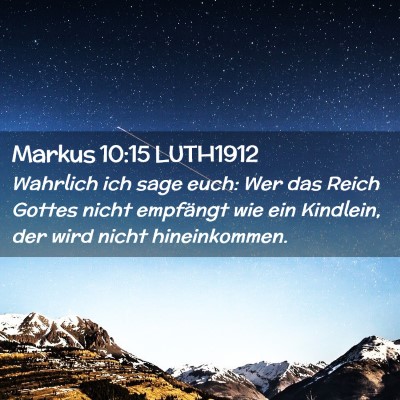 Picture 02 - Markus 10:15 LUTH1912 - Wahrlich ich sage euch: Wer das Reich Gottes - Bible Verse Picture
