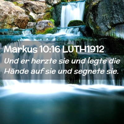 Picture 02 - Markus 10:16 LUTH1912 - Und er herzte sie und legte die Hände auf sie - Bible Verse Picture