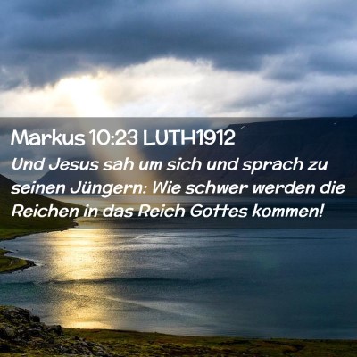 Picture 02 - Markus 10:23 LUTH1912 - Und Jesus sah um sich und sprach zu seinen - Bible Verse Picture