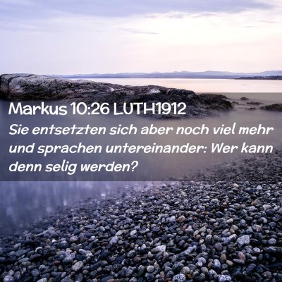 Picture 02 - Markus 10:26 LUTH1912 - Sie entsetzten sich aber noch viel mehr und - Bible Verse Picture