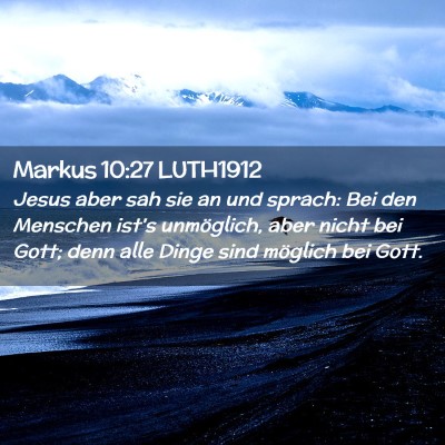 Picture 02 - Markus 10:27 LUTH1912 - Jesus aber sah sie an und sprach: Bei den - Bible Verse Picture