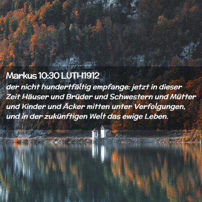 Picture 02 - Markus 10:30 LUTH1912 - der nicht hundertfältig empfange: jetzt in - Bible Verse Picture