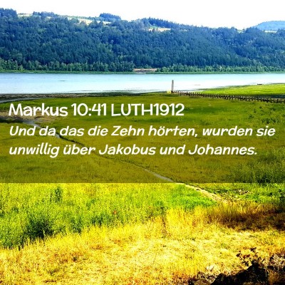 Picture 02 - Markus 10:41 LUTH1912 - Und da das die Zehn hörten, wurden sie unwillig - Bible Verse Picture