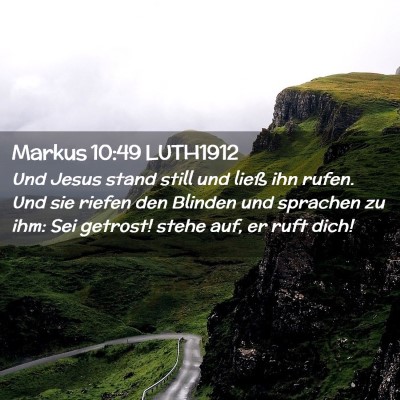 Picture 02 - Markus 10:49 LUTH1912 - Und Jesus stand still und ließ ihn rufen. Und - Bible Verse Picture