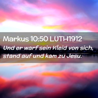 Picture 02 - Markus 10:50 LUTH1912 - Und er warf sein Kleid von sich, stand auf und - Bible Verse Picture