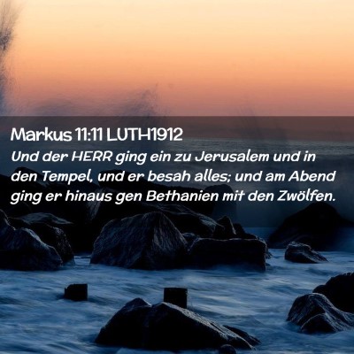 Picture 02 - Markus 11:11 LUTH1912 - Und der HERR ging ein zu Jerusalem und in den - Bible Verse Picture