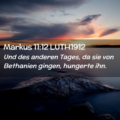 Picture 02 - Markus 11:12 LUTH1912 - Und des anderen Tages, da sie von Bethanien - Bible Verse Picture