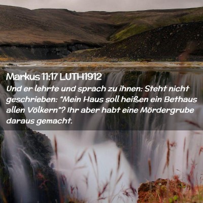 Picture 02 - Markus 11:17 LUTH1912 - Und er lehrte und sprach zu ihnen: Steht nicht - Bible Verse Picture