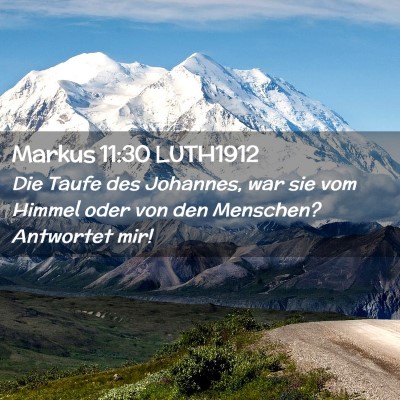 Picture 02 - Markus 11:30 LUTH1912 - Die Taufe des Johannes, war sie vom Himmel oder - Bible Verse Picture
