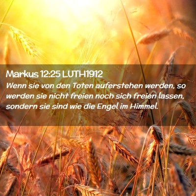 Picture 02 - Markus 12:25 LUTH1912 - Wenn sie von den Toten auferstehen werden, so - Bible Verse Picture