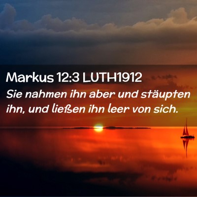 Picture 02 - Markus 12:3 LUTH1912 - Sie nahmen ihn aber und stäupten ihn, und - Bible Verse Picture