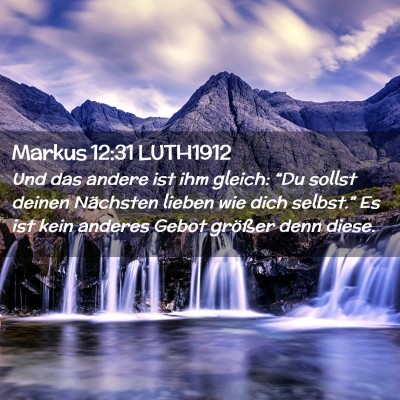 Picture 02 - Markus 12:31 LUTH1912 - Und das andere ist ihm gleich: “Du sollst - Bible Verse Picture