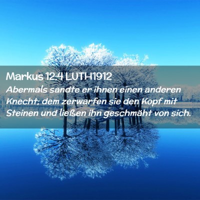 Picture 02 - Markus 12:4 LUTH1912 - Abermals sandte er ihnen einen anderen Knecht; - Bible Verse Picture