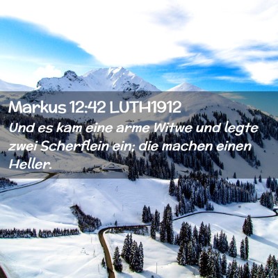 Picture 02 - Markus 12:42 LUTH1912 - Und es kam eine arme Witwe und legte zwei - Bible Verse Picture