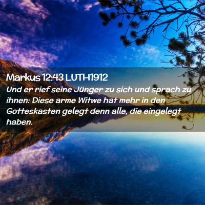 Picture 02 - Markus 12:43 LUTH1912 - Und er rief seine Jünger zu sich und sprach zu - Bible Verse Picture