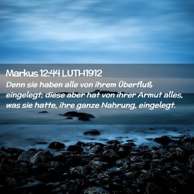 Picture 02 - Markus 12:44 LUTH1912 - Denn sie haben alle von ihrem Überfluß - Bible Verse Picture