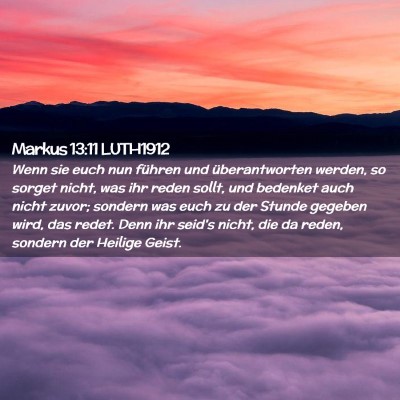 Picture 02 - Markus 13:11 LUTH1912 - Wenn sie euch nun führen und überantworten - Bible Verse Picture