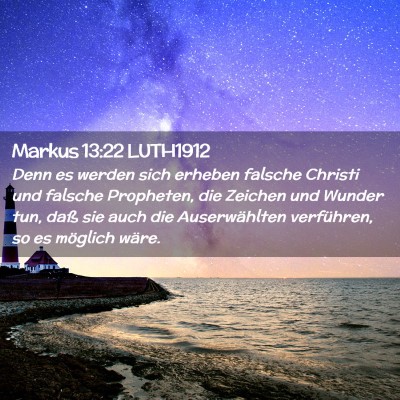 Picture 02 - Markus 13:22 LUTH1912 - Denn es werden sich erheben falsche Christi und - Bible Verse Picture