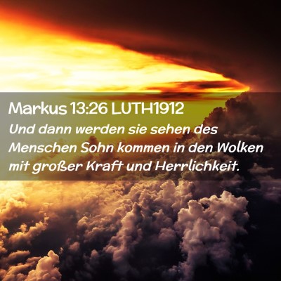 Picture 02 - Markus 13:26 LUTH1912 - Und dann werden sie sehen des Menschen Sohn - Bible Verse Picture