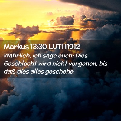 Picture 02 - Markus 13:30 LUTH1912 - Wahrlich, ich sage euch: Dies Geschlecht wird - Bible Verse Picture