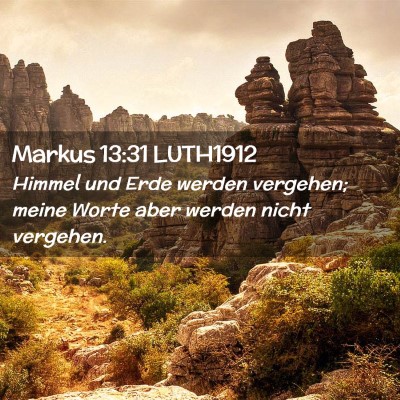 Picture 02 - Markus 13:31 LUTH1912 - Himmel und Erde werden vergehen; meine Worte aber - Bible Verse Picture