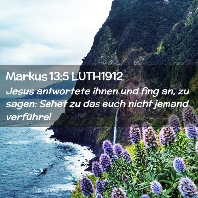 Picture 02 - Markus 13:5 LUTH1912 - Jesus antwortete ihnen und fing an, zu sagen: - Bible Verse Picture