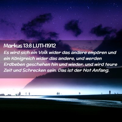 Picture 02 - Markus 13:8 LUTH1912 - Es wird sich ein Volk wider das andere empören - Bible Verse Picture