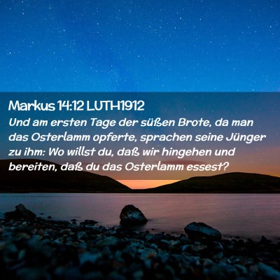 Picture 02 - Markus 14:12 LUTH1912 - Und am ersten Tage der süßen Brote, da man das - Bible Verse Picture