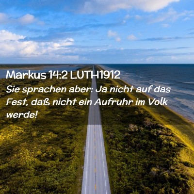 Picture 02 - Markus 14:2 LUTH1912 - Sie sprachen aber: Ja nicht auf das Fest, daß - Bible Verse Picture