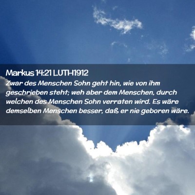 Picture 02 - Markus 14:21 LUTH1912 - Zwar des Menschen Sohn geht hin, wie von ihm - Bible Verse Picture