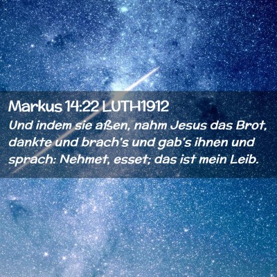 Picture 02 - Markus 14:22 LUTH1912 - Und indem sie aßen, nahm Jesus das Brot, dankte - Bible Verse Picture