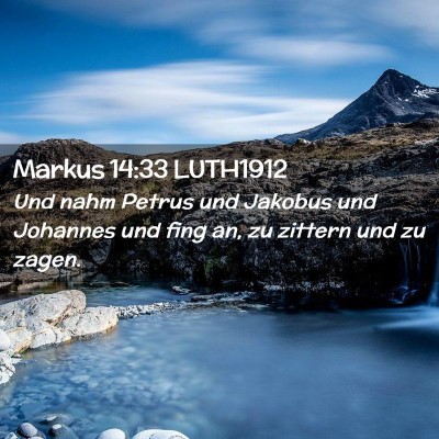 Picture 02 - Markus 14:33 LUTH1912 - Und nahm Petrus und Jakobus und Johannes und fing - Bible Verse Picture