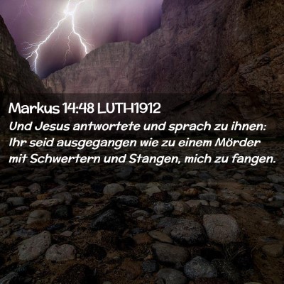 Picture 02 - Markus 14:48 LUTH1912 - Und Jesus antwortete und sprach zu ihnen: Ihr - Bible Verse Picture