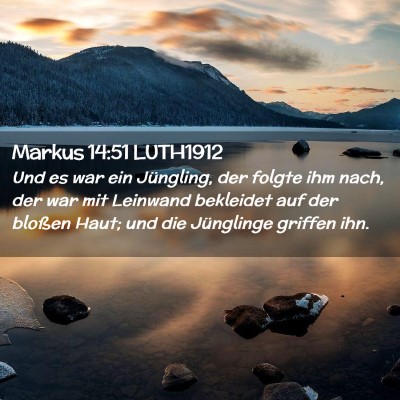 Picture 02 - Markus 14:51 LUTH1912 - Und es war ein Jüngling, der folgte ihm nach, - Bible Verse Picture