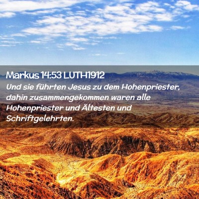 Picture 02 - Markus 14:53 LUTH1912 - Und sie führten Jesus zu dem Hohenpriester, - Bible Verse Picture