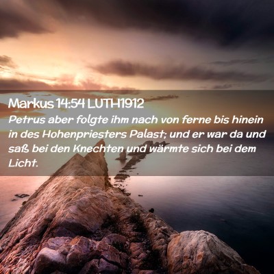 Picture 02 - Markus 14:54 LUTH1912 - Petrus aber folgte ihm nach von ferne bis hinein - Bible Verse Picture