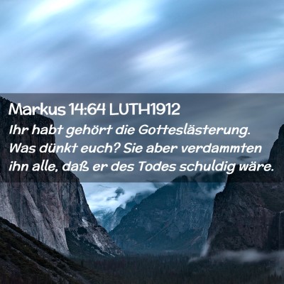 Picture 02 - Markus 14:64 LUTH1912 - Ihr habt gehört die Gotteslästerung. Was dünkt - Bible Verse Picture