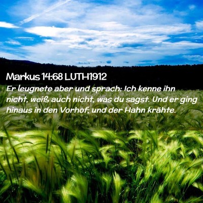 Picture 02 - Markus 14:68 LUTH1912 - Er leugnete aber und sprach: Ich kenne ihn nicht, - Bible Verse Picture