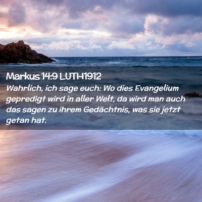 Picture 02 - Markus 14:9 LUTH1912 - Wahrlich, ich sage euch: Wo dies Evangelium - Bible Verse Picture
