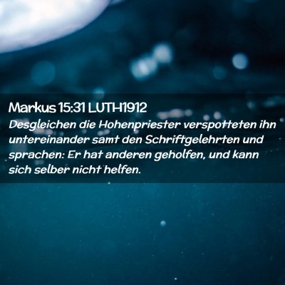 Picture 02 - Markus 15:31 LUTH1912 - Desgleichen die Hohenpriester verspotteten ihn - Bible Verse Picture