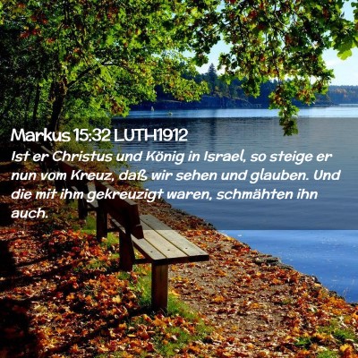 Picture 02 - Markus 15:32 LUTH1912 - Ist er Christus und König in Israel, so steige - Bible Verse Picture